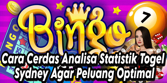 Cara Cerdas Analisa Statistik Togel Sydney Agar Peluang Optimal