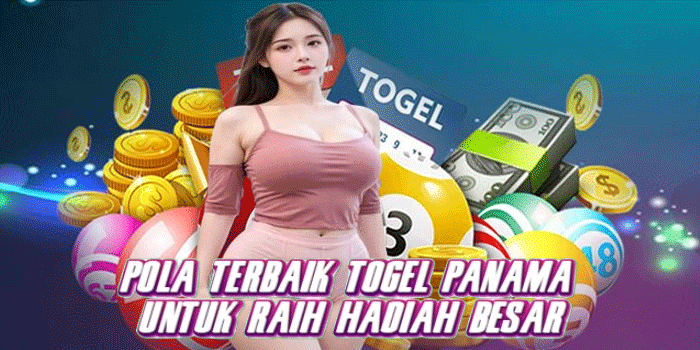 Pola Terbaik Togel Panama Untuk Raih Hadiah Besar