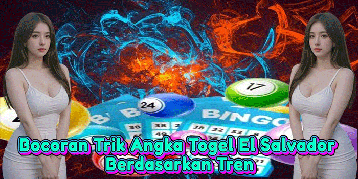Bocoran Trik Angka Togel El Salvador Berdasarkan Tren